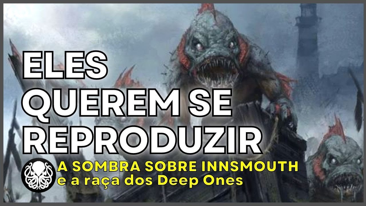 A SOMBRA SOBRE INNSMOUTH. E os segredos dos Deep Ones. Cthulhu Mythos. Som Melhorado.