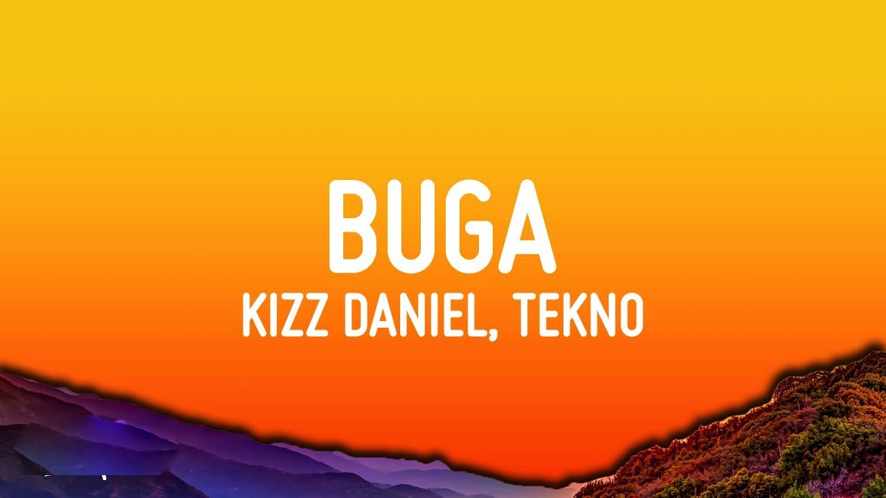 Buga ~ Kizz Daniel (Lyrics) feat. Tekno