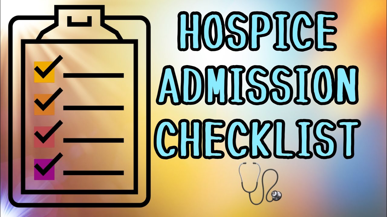 HOW TO PREPARE FOR A HOSPICE ADMISSION | HOSPICE NURSE | STEP BY STEP
