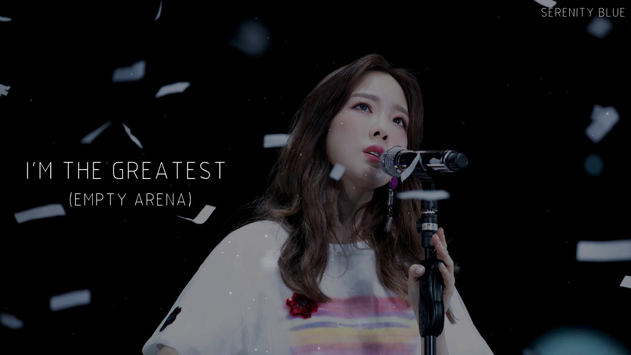 Taeyeon 태연 |  I'm The Greatest (Empty Arena)