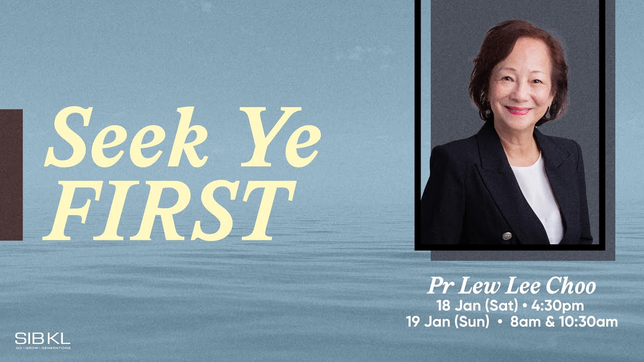 Vision Casting: Seek Ye FIRST - Pr Lew Lee Choo // 19 Jan 2025 (10:30AM, GMT+8)