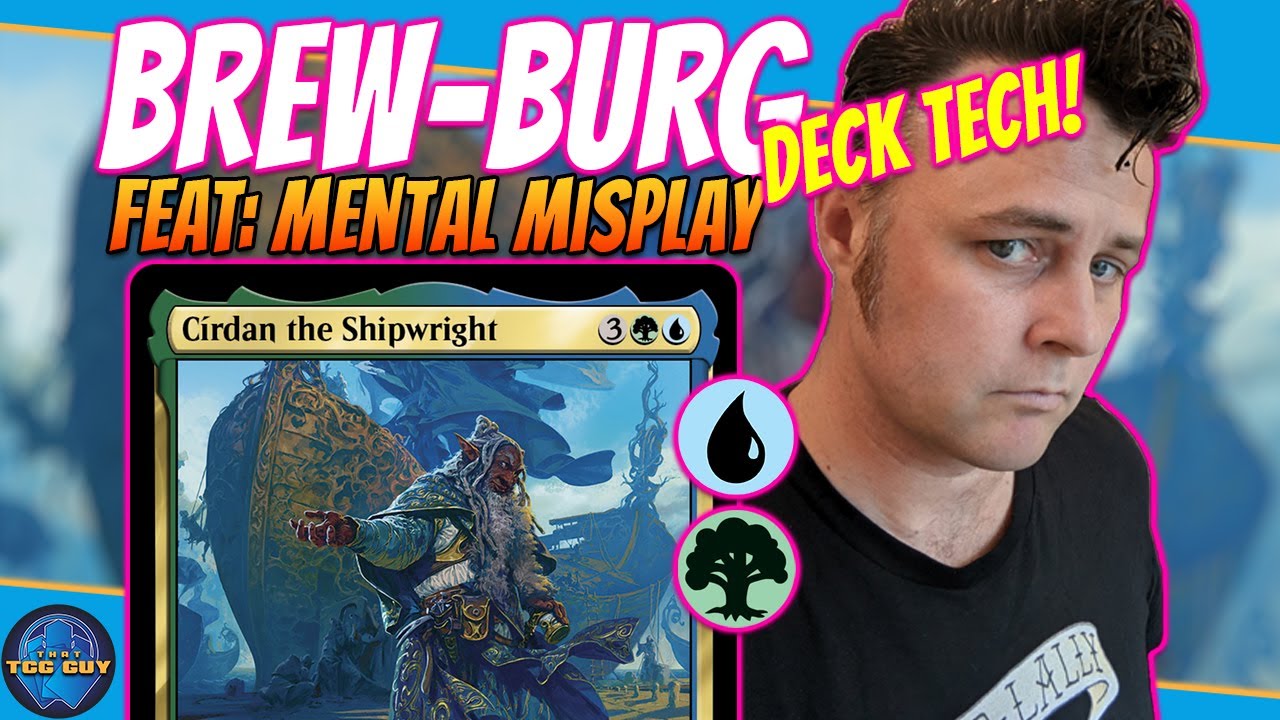 Cirdan The Shipwright EDH Deck Tech Feat: Mental Misplay | That TCG Guy | Magic The Gathering