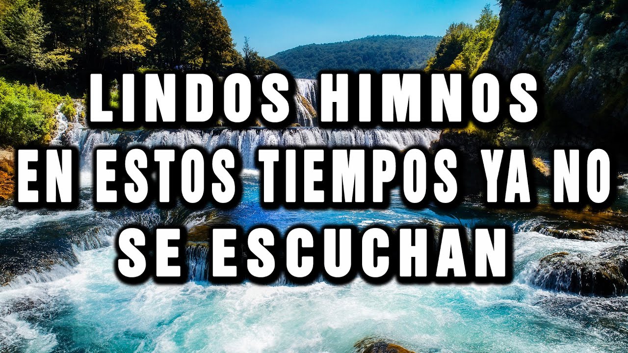 CUANDO TE SIENTE TRISTE ESCUCHA ESTAS HIMNOS - 40 HIMNOS ANTIGUOS MEJOR SELECCIONADOS 2025