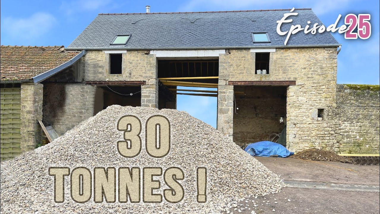 ON DÉPOSE 30 TONNES de cailloux dans la grange - EP25 - rénovation maison