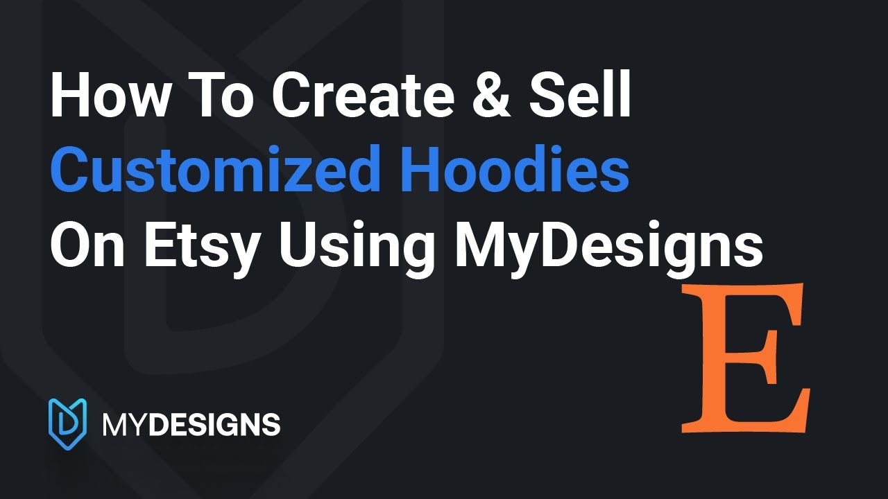 How To Create & Sell Custom Hoodies on Etsy with MyDesigns