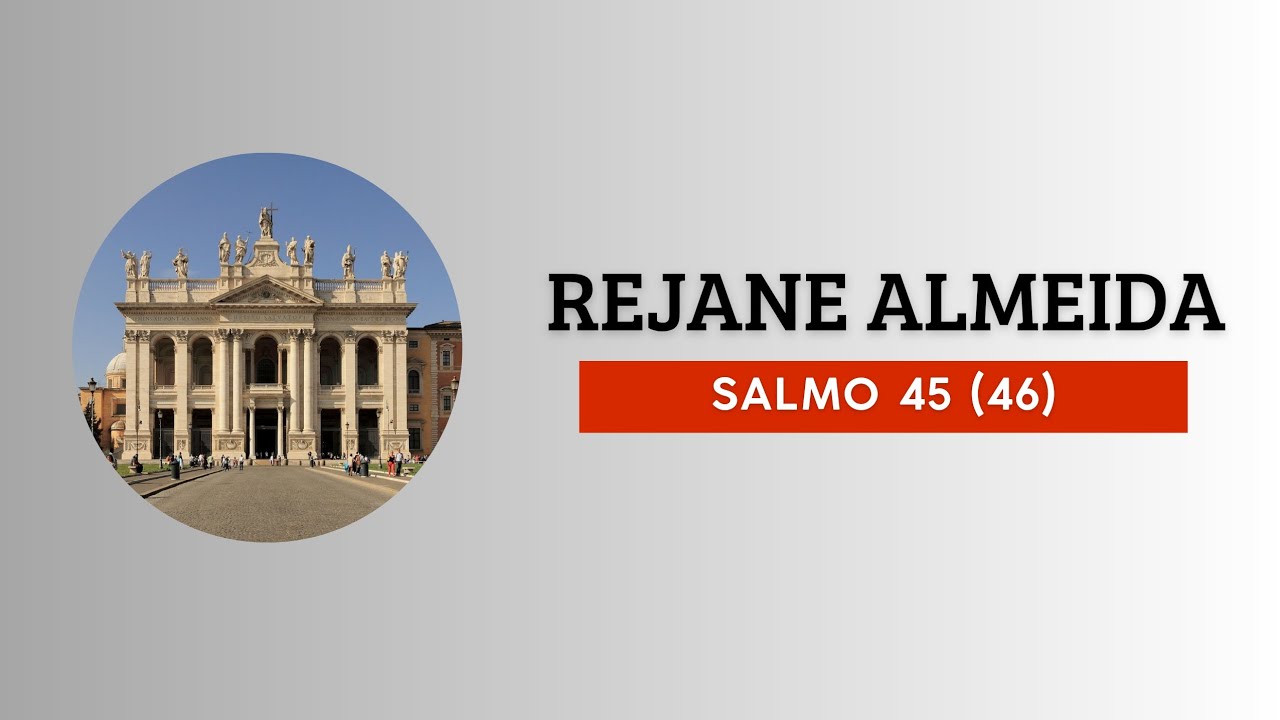 Salmo Responsorial 45 (46)/Rejane Almeida 