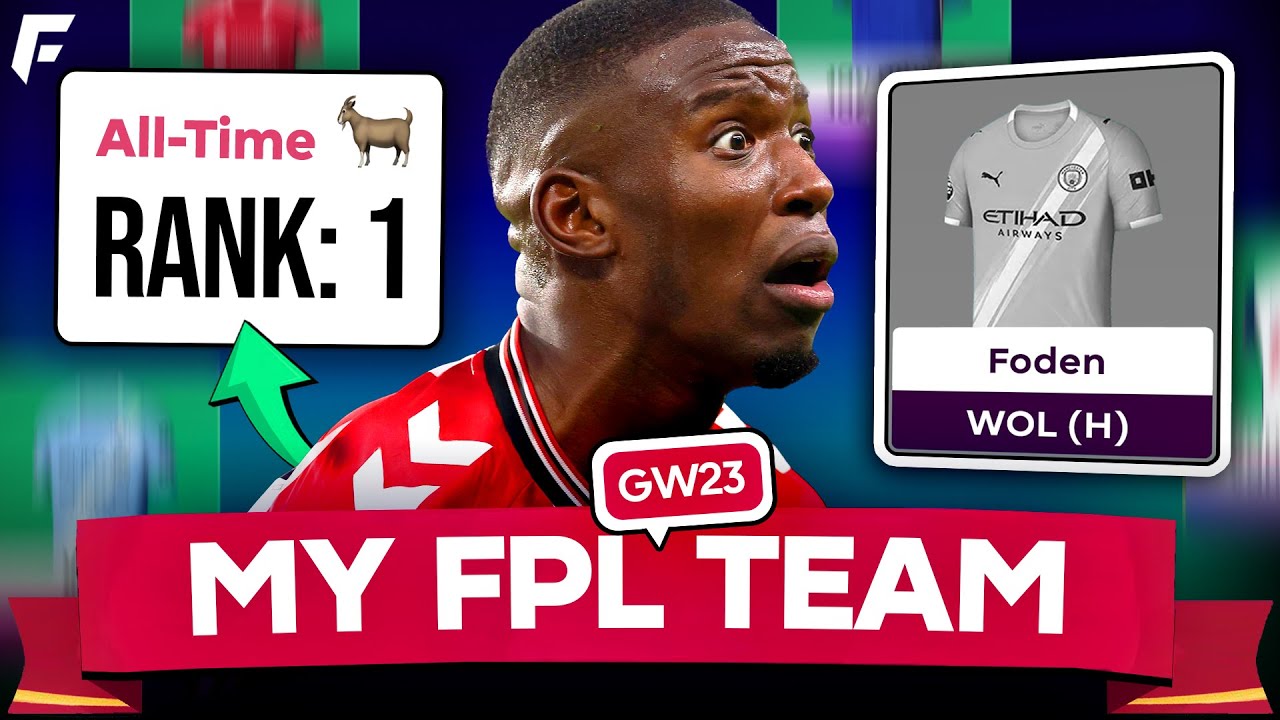 FPL GW23 TEAM SELECTION ✅ #1 FPL MANAGER! 🏆 BENCH FODEN?