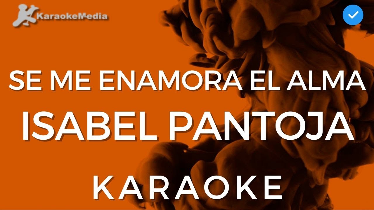 Se me enamora el alma - Isabel Pantoja (KARAOKE) [Instrumental y letra]