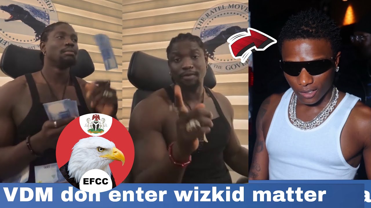 VDM DEY FIND EFCC ARREST AS VDM REPLY WIZKID & FC OVER WIZKID IS BIGGER THAN FELA TALK 
