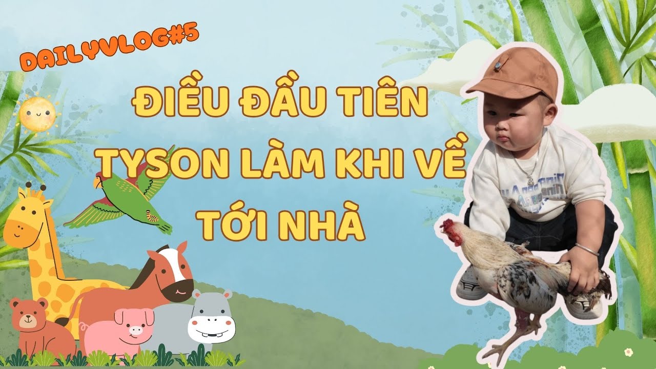 DAILYVLOG#4 | Tyson về nhà sau thời gian ở Sài Gòn điều đầu tiên làm sẽ là…?
