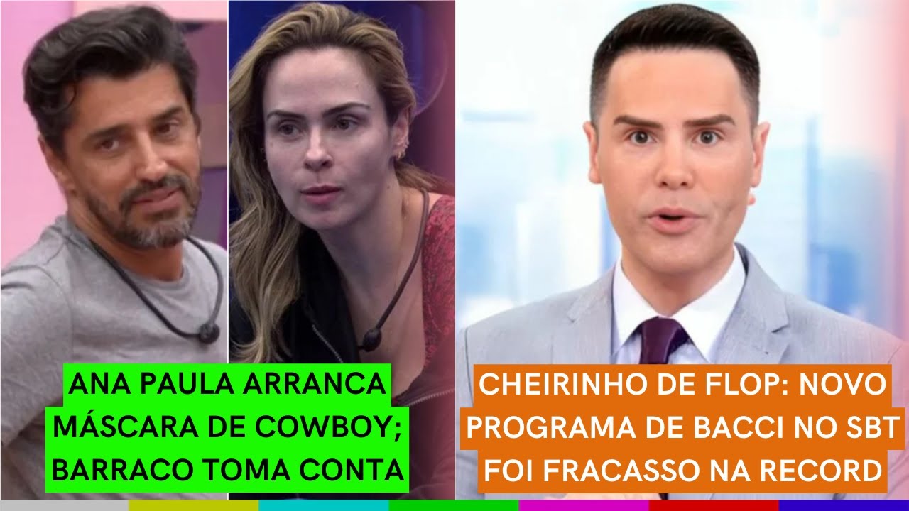 Ana Paula ARRANCA MÁSCARA de Cowboy | BARRACO no BBB 26 |Bacci TERÁ PROGRAMA que FRACASSOU na Record
