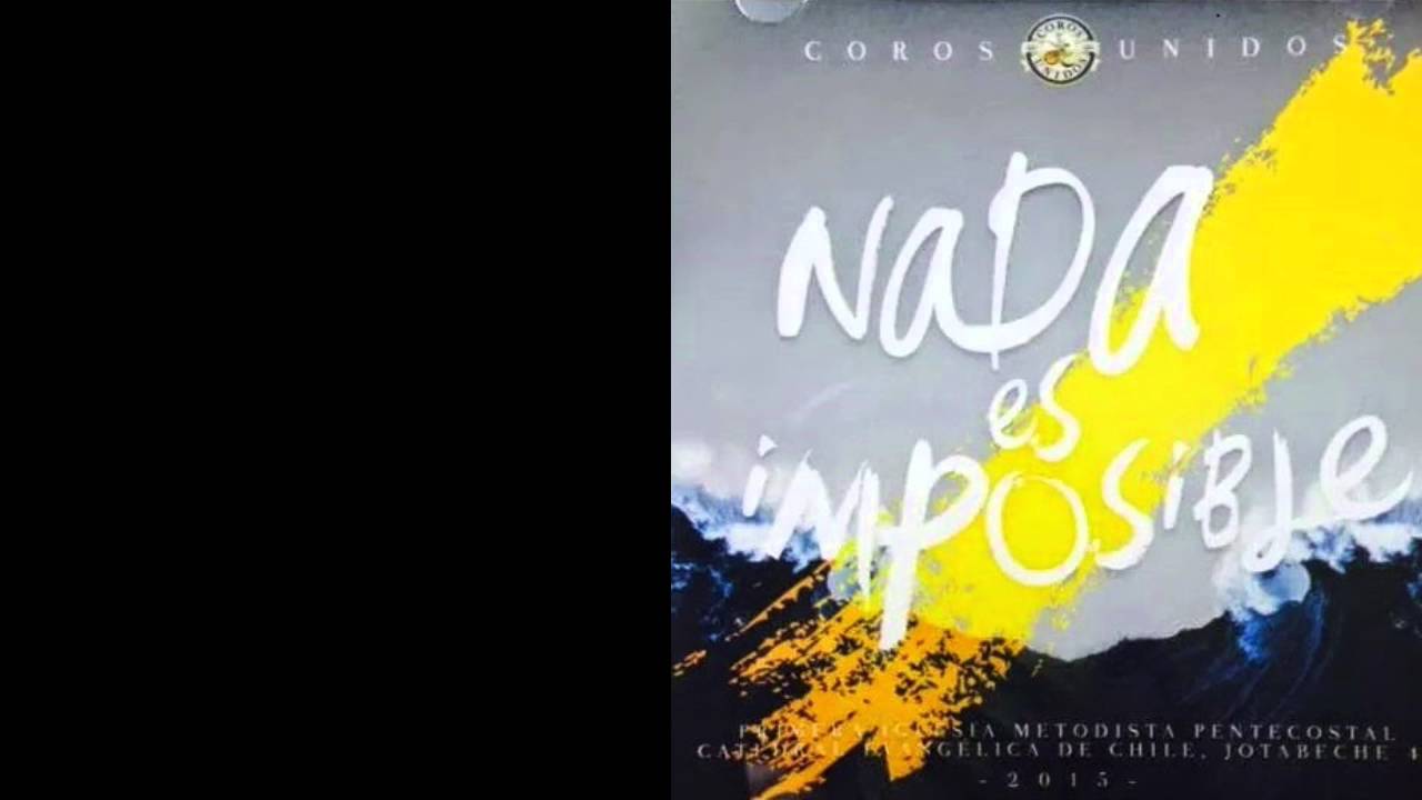 Coros Unidos - Nada es imposible - Disco Completo [HQ]