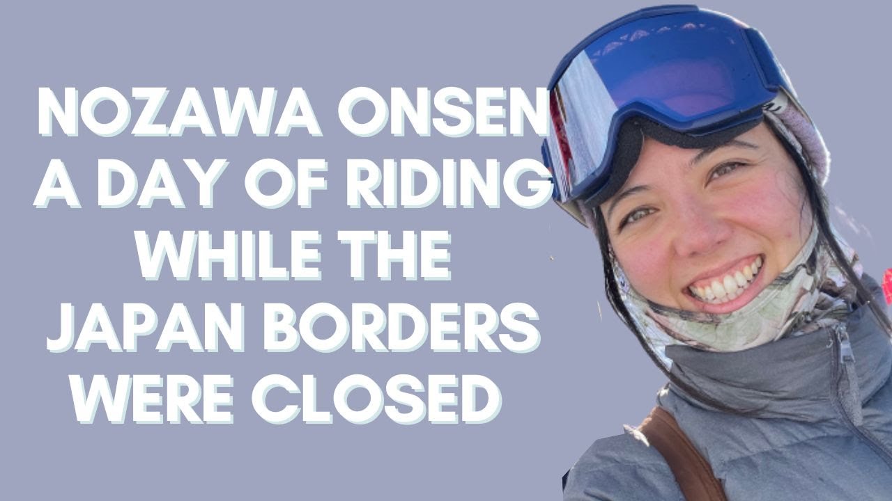 Nozawa onsen a day of riding while the Japan borders were closed in February 2022