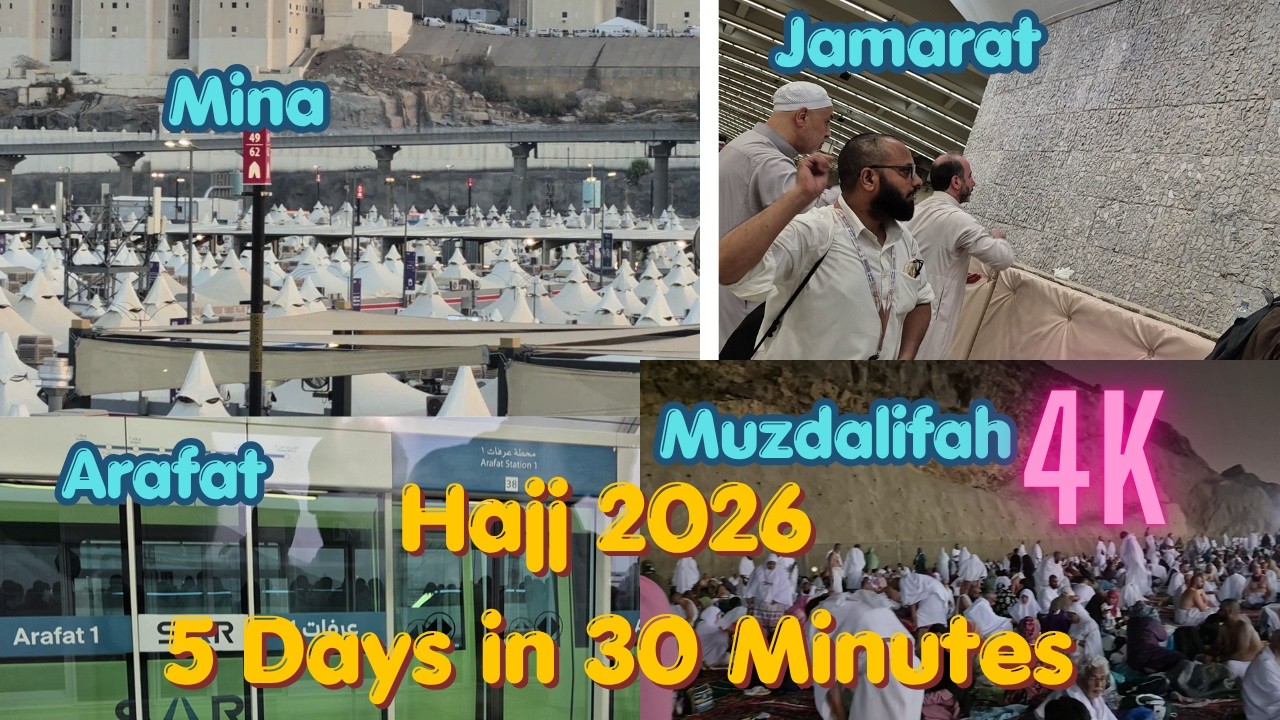 5 Days of Hajj 2026 in 30 Minutes | 4K | Complete Journey from Mina to Arafat, Muzdalifah & Makkah