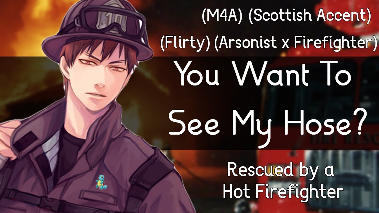 Saved By Hot Firefighter (Arsonist x Firefighter) (Tense) (Flirty) (M4A) (ASMR)