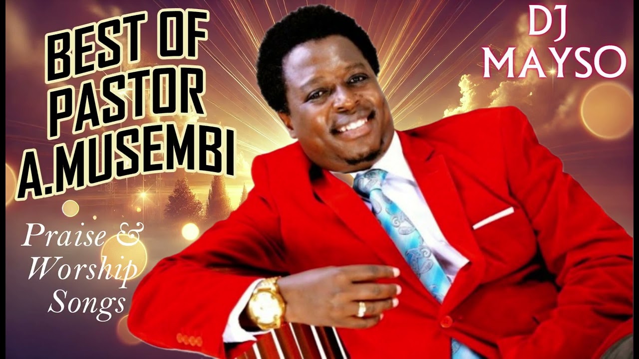 BEST SWAHILI  PRAISE & WORSHIP SONGS-BEST OF PASTOR ANTONY MUSEMBI/ Anointed Gospel Hits/DJ MAYSO
