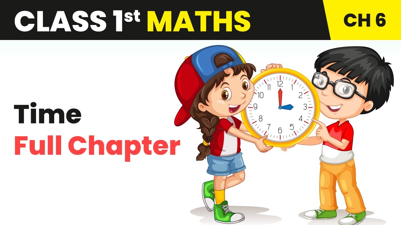 Time - Full Chapter Explanation, Exercise and Worksheet | Class 1 Maths Chapter 6