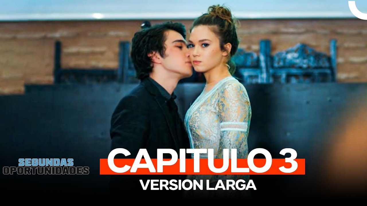 Segundas Oportunidades Capitulo 3 (Version Larga)