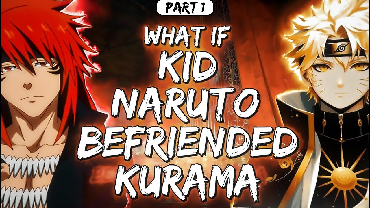 What If Kid Naruto Befriended Kurama Part 1