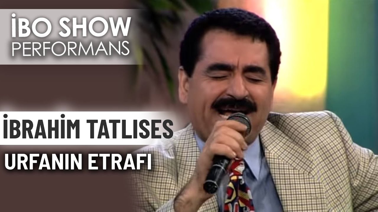 Urfa'nın Etrafı | İbrahim Tatlıses | İbo Show Performans