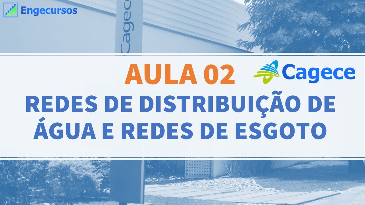 CAGECE - Semana 01 - Aula 02 - Redes de distribuição de água e redes de esgoto