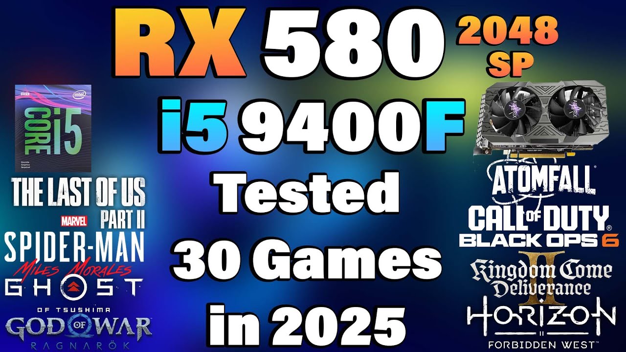 i5 9400F + RX 580 2048SP - Tested 30 Games in 2025