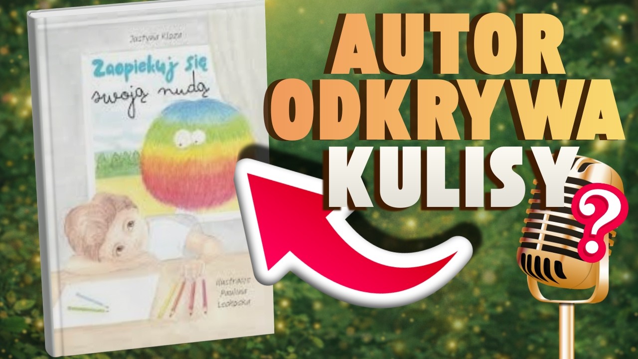 Justyna Kloza – „Zaopiekuj się swoją nudą” | Gdzie nuda zamienia się w zabawę