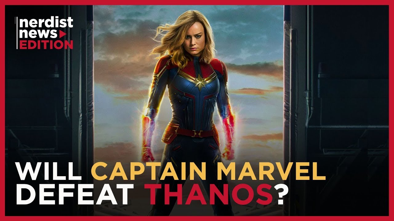 Can CAPTAIN MARVEL Defeat Thanos? (Nerdist News Edition)