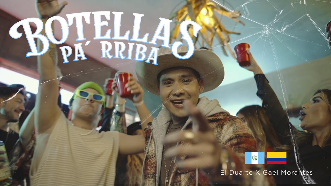 El Duarte ft Gael Morantes- Botellas Pa´rriba  (Videoclip oficial)