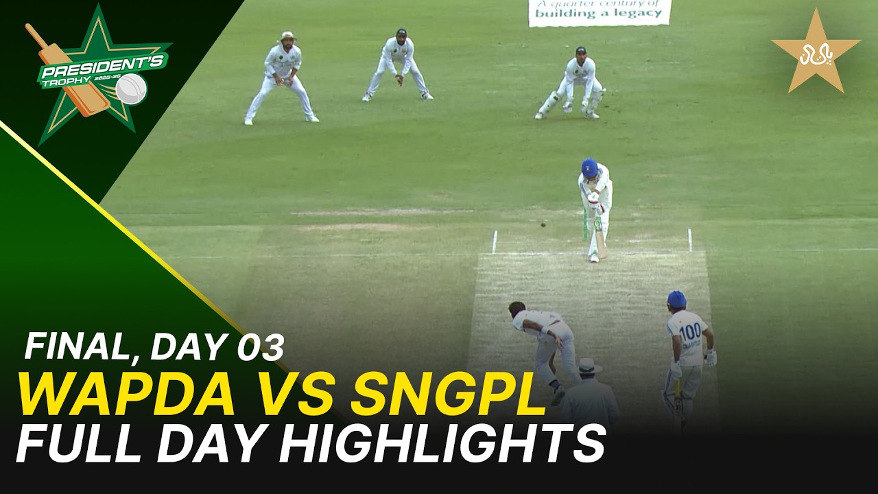 Full Day Highlights | WAPDA vs SNGPL | President's Trophy Grade-I | Final | Day 3 | PCB | M2Y1T