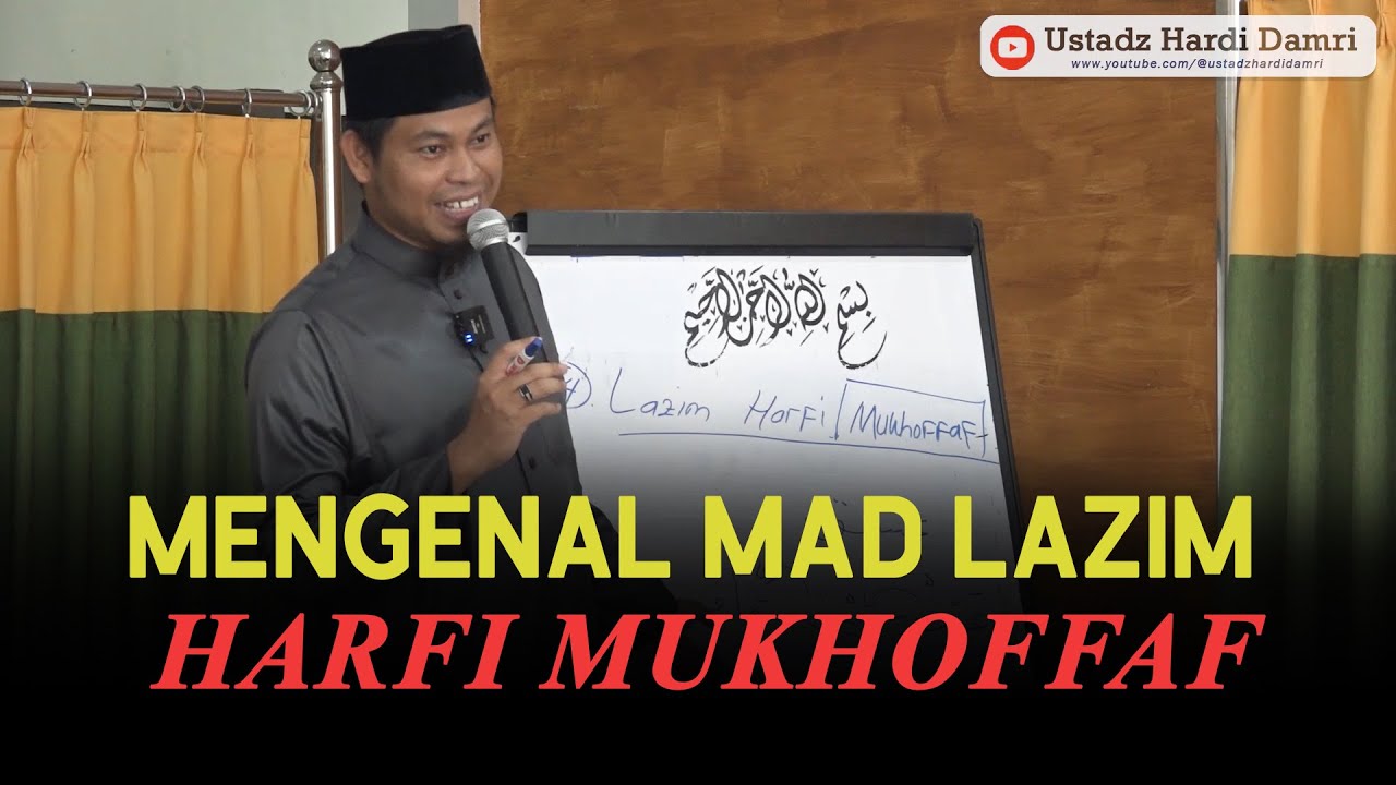 MENGENAL MAD LAZIM HARFI MUKHAFFAF (Ustadz Hardi Damri, Lc)