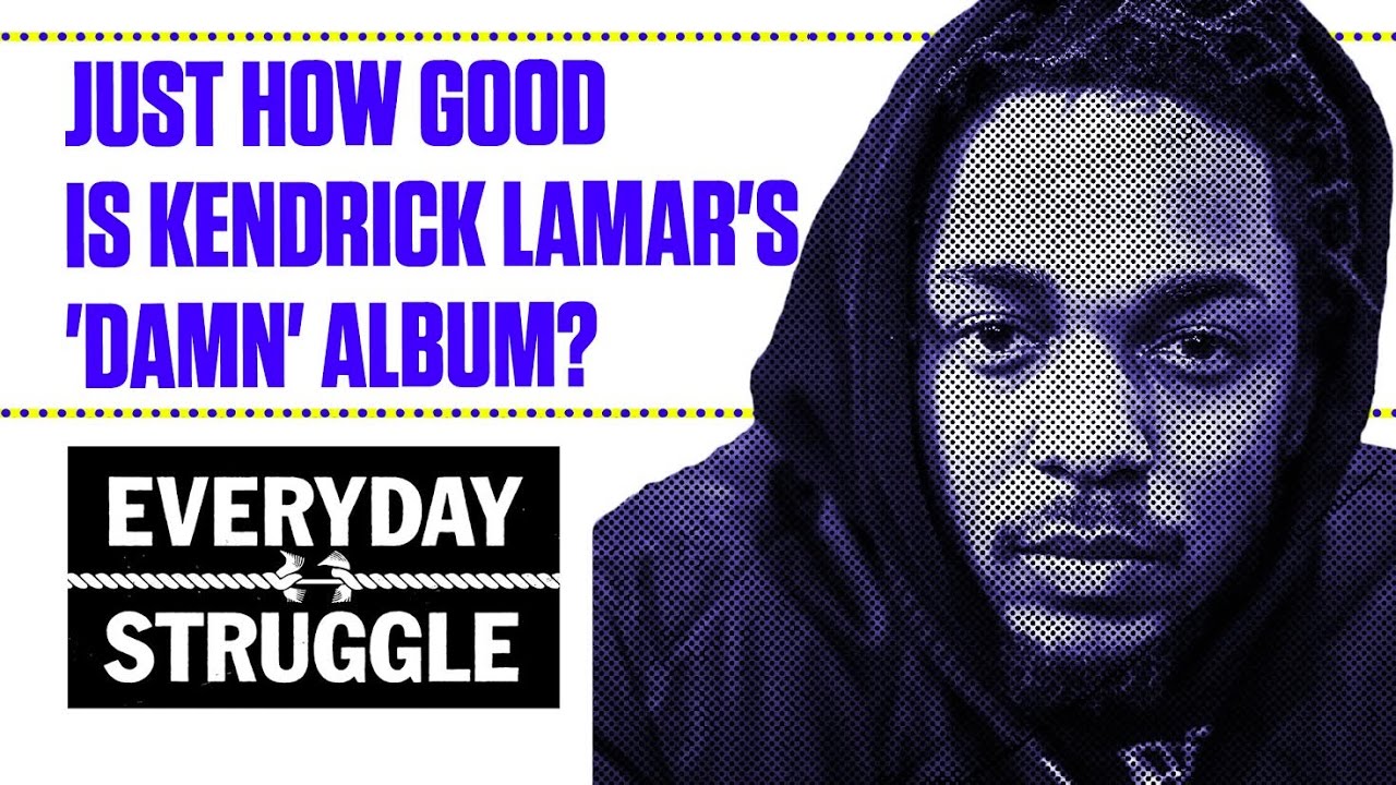 Just How Good Is Kendrick Lamar's 'DAMN' Album? | Everyday Struggle