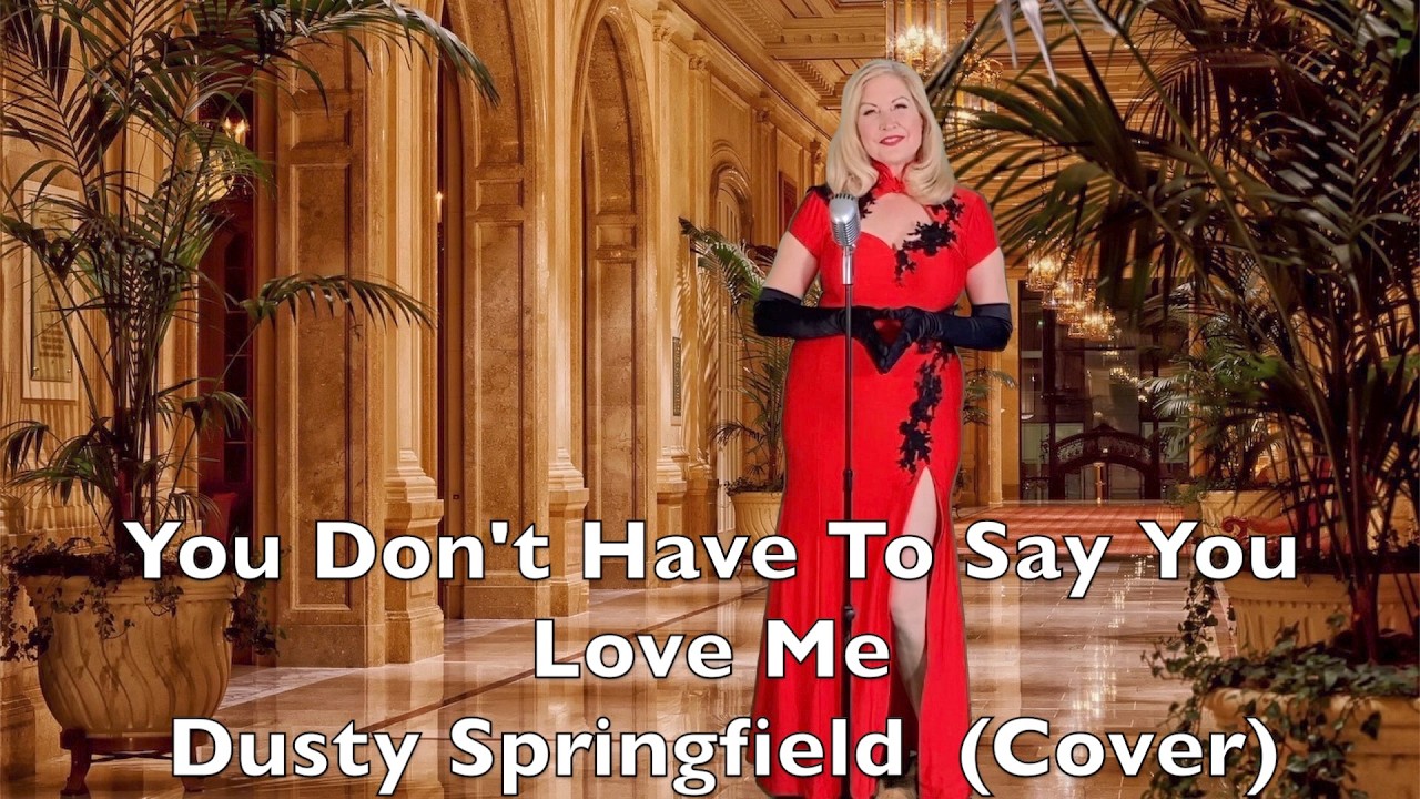 You Don't Have to Say You Love Me - Dusty Springfield(Cover)-Classic Tunes