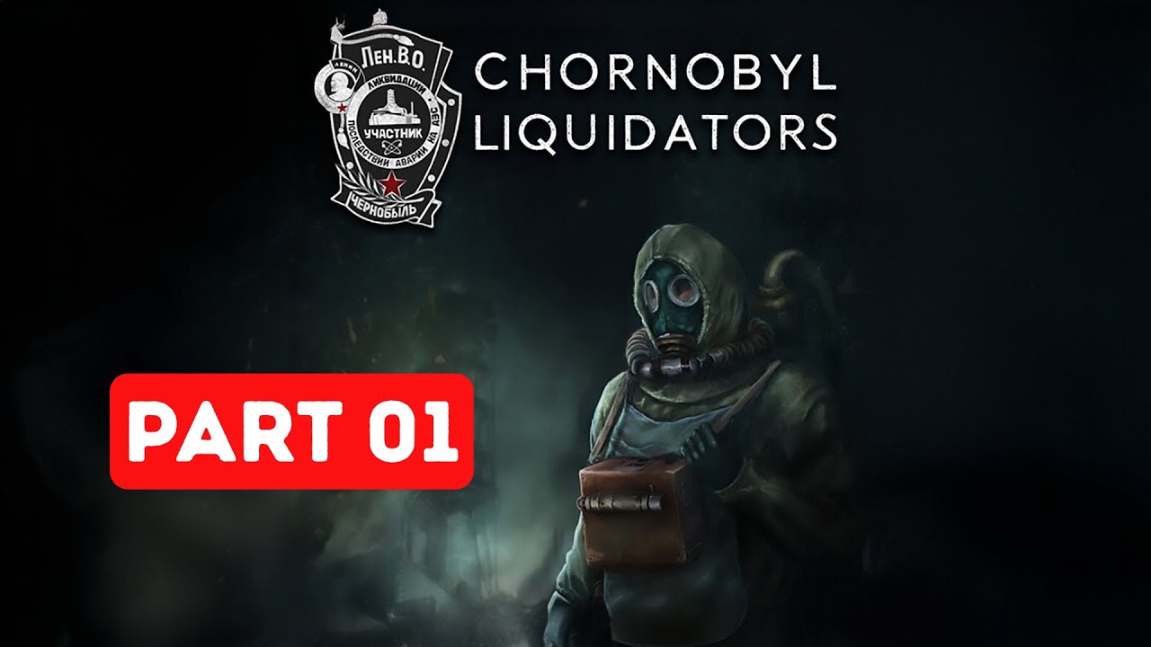 Chornobyl Liquidators - Part 01 - Gameplay Walkthrough [1080p 60FPS] - No Commentary