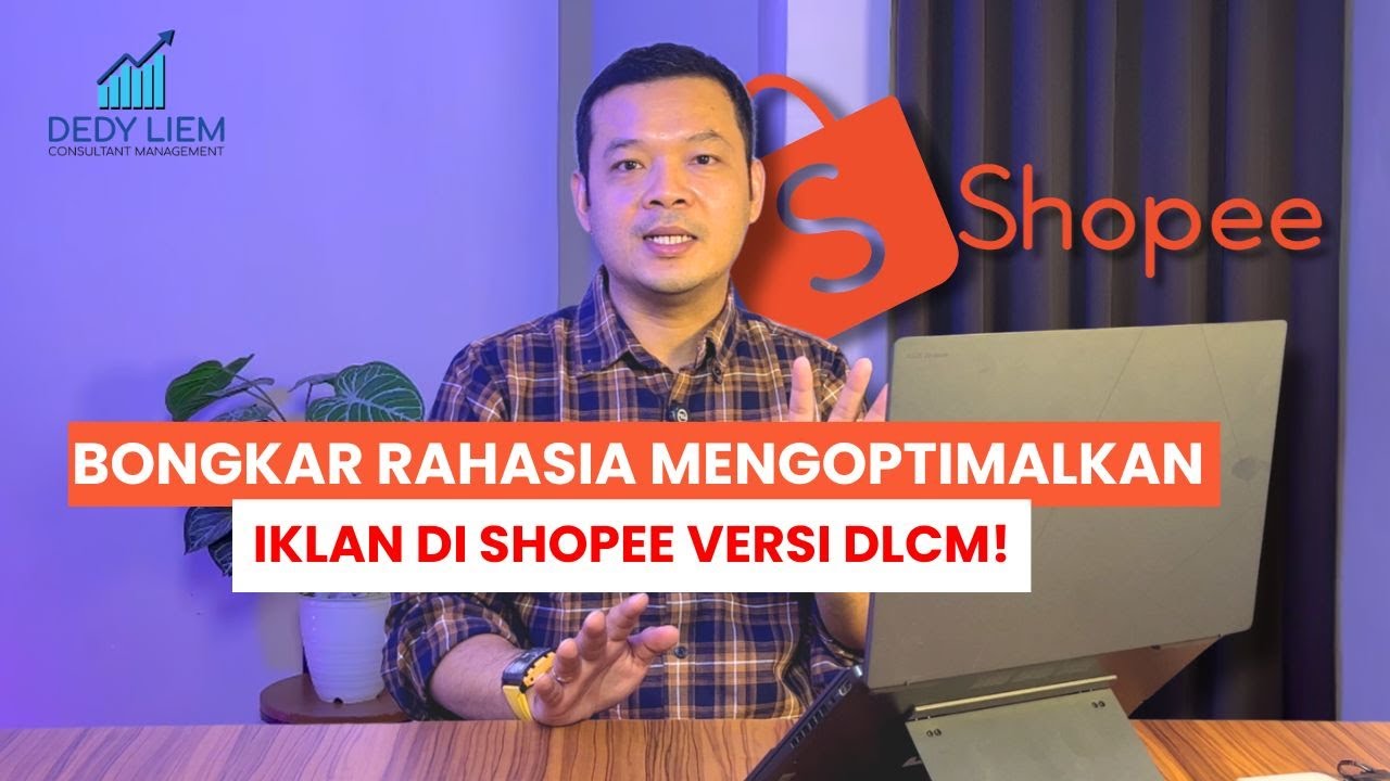 TERUNGKAP! CARA JITU OPTIMALKAN IKLAN DI SHOPEE VERSI DLCM