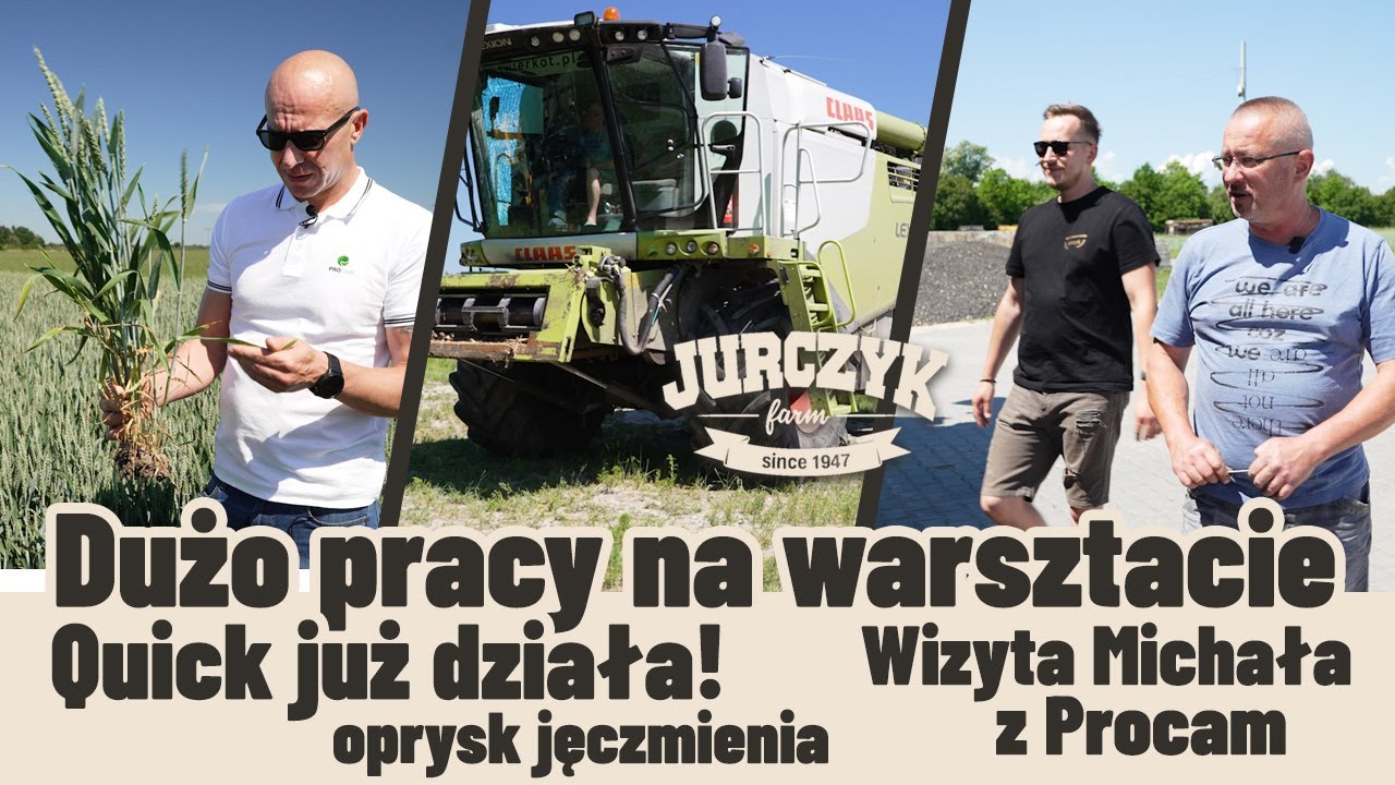 13. Dużo się dzieje na warsztacie - Quick już sprawny. Wizyta Michała z Procam, oprysk jęczmienia