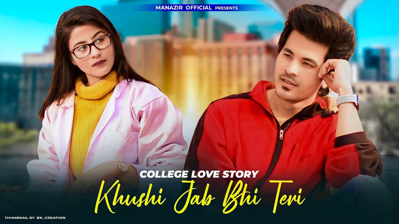 Khushi Jab Bhi Teri | College Love Story | Jubin Nautiyal | New Bollywood Song | Manazir & Aarti