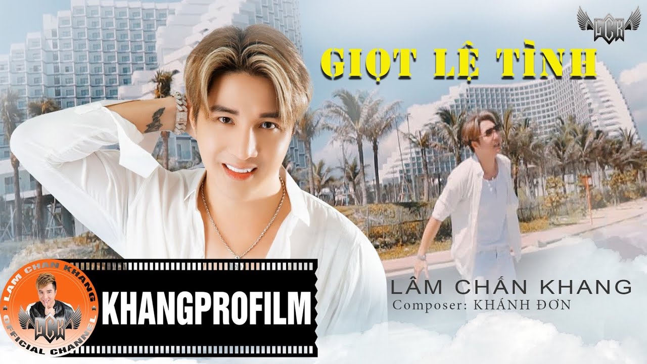 GIỌT LỆ T&Igrave;NH - L&Acirc;M CHẤN KHANG | S&Aacute;NG T&Aacute;C - KH&Aacute;NH ĐƠN