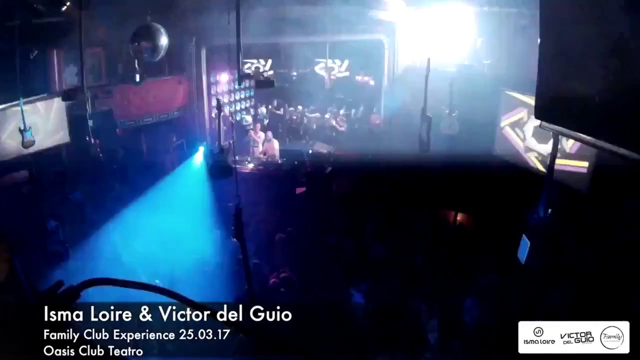 Victor del Guio & Isma Loire - Family Club Experience (Oasis Club Teatro) 25.03.17
