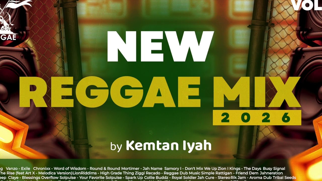 New Reggae Mix Vol 6 2026 Kemtan Iyah ft Vanzo Chronixx Protoje Mortimer Shenseea Chris Martin Busy