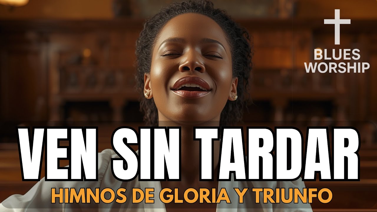 VEN SIN TARDAR ✝️ Cruz & Blues Worship | Himnario de Gloria y Triunfo | Voz y Espíritu Santo🔥🙏