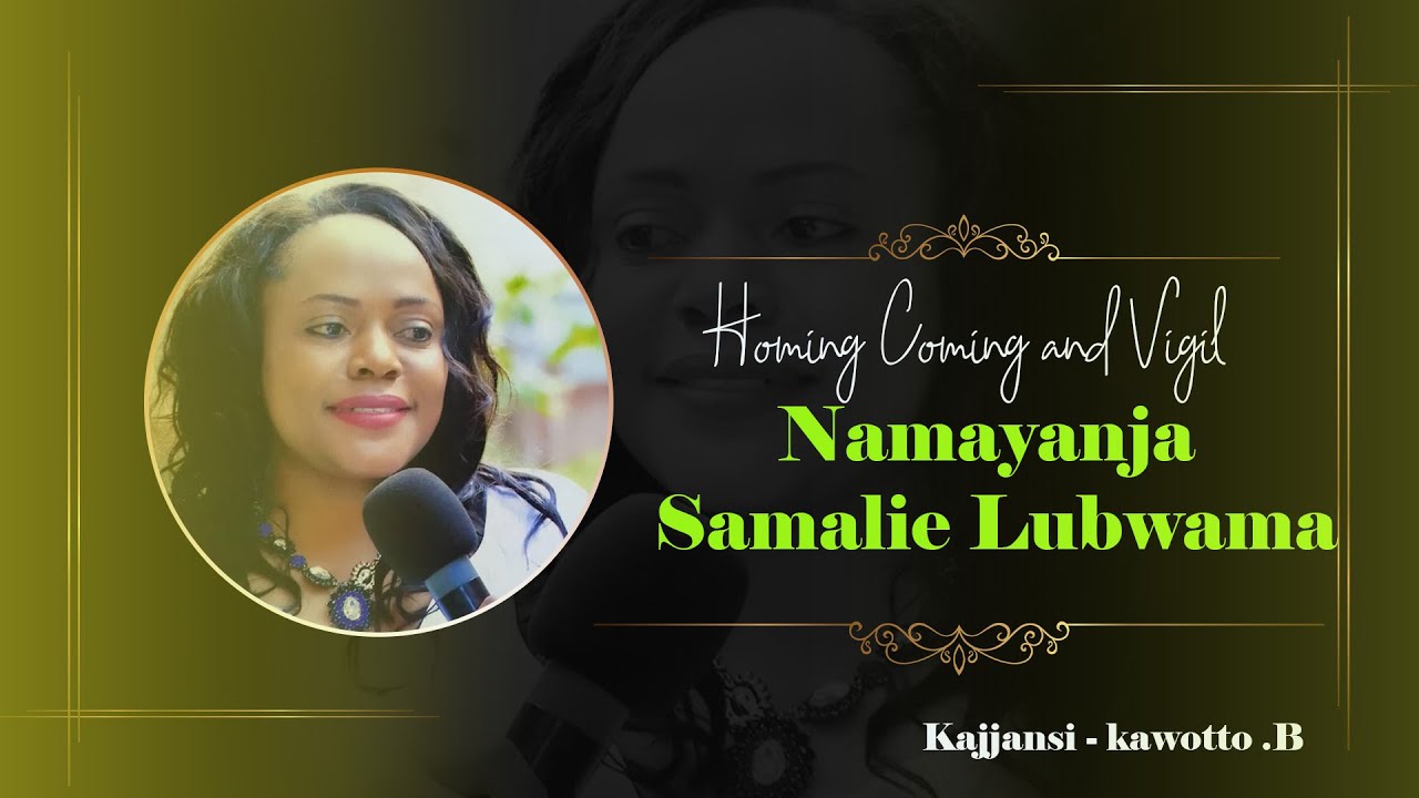 Home Coming and Vigil of The Late Namayanja  Samalie Lubwama. Copyright by ODB Films and Photography