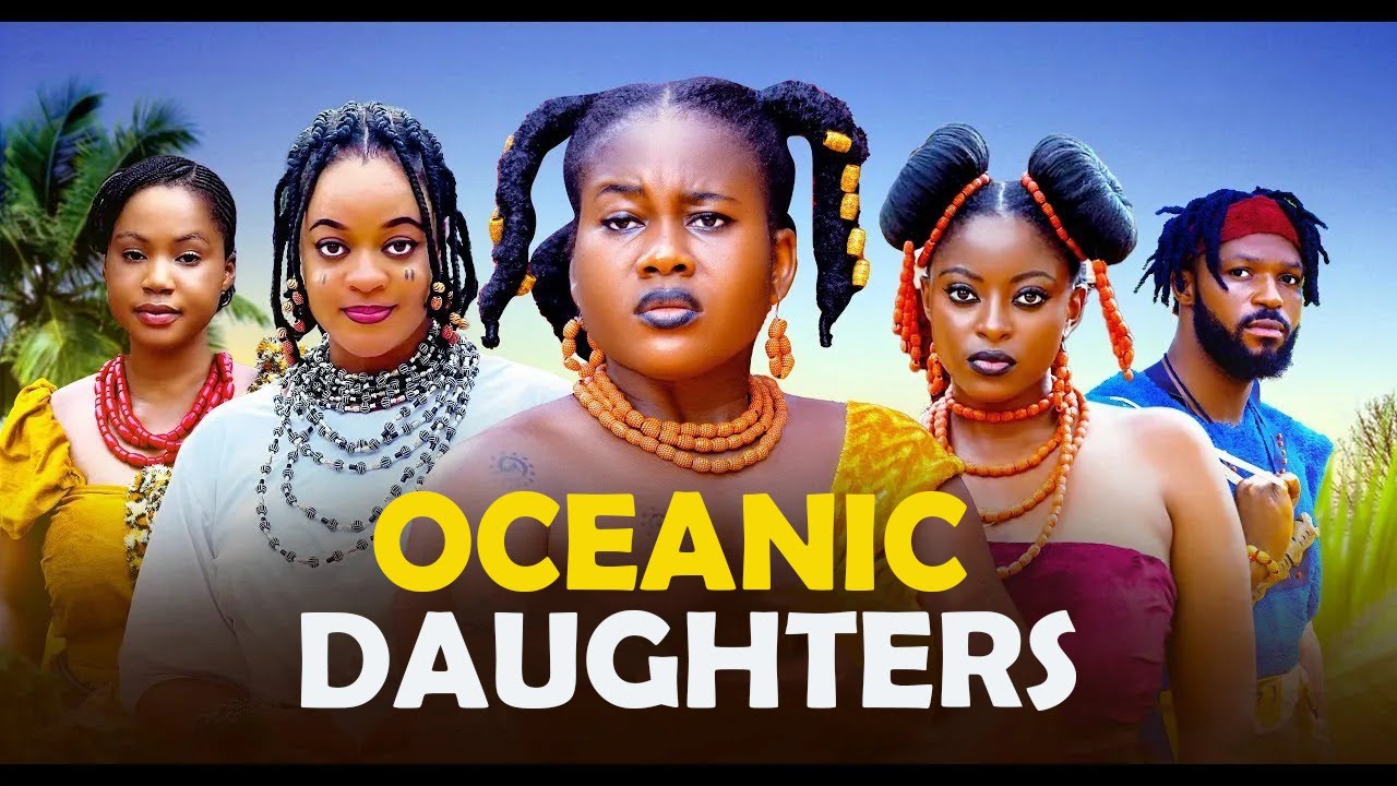 OCEANIC DAUGHTERS FULL MOVIE-PRISMA JAMES,PEACE ONUOHA,UGEGBE AJAELO,MERCY KENNETH 2026 BLOCKBUSTER