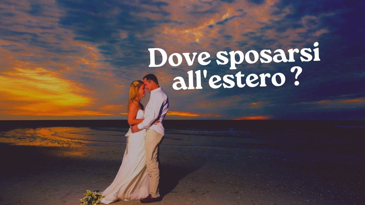 Dove sposarsi all'estero con validità in Italia?