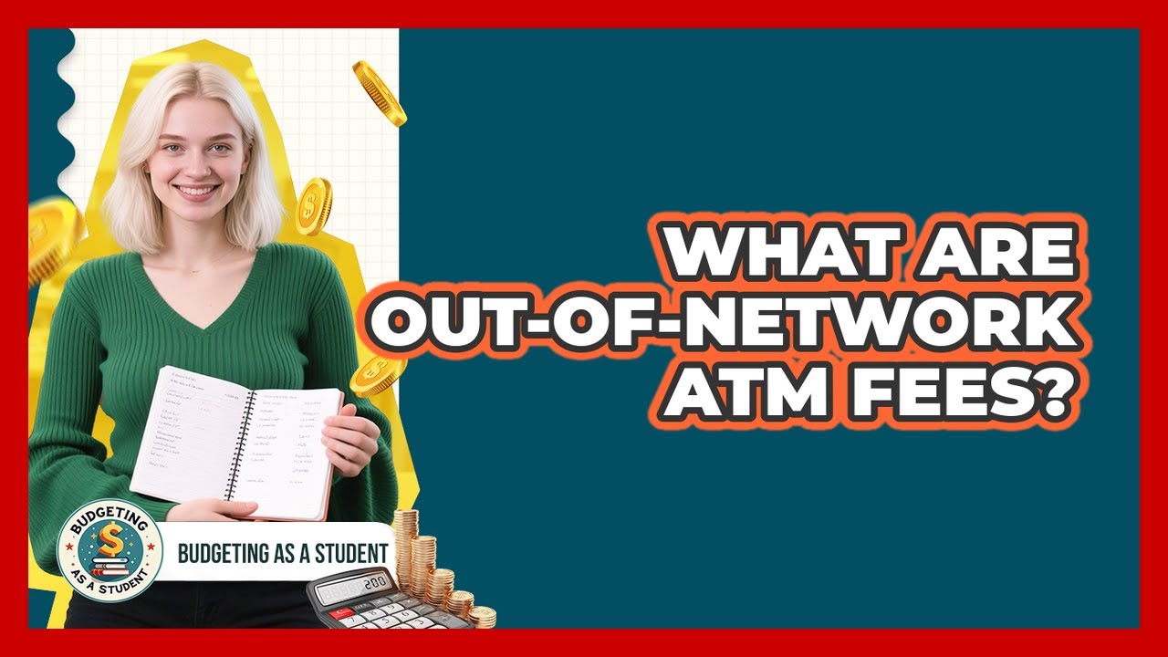 What Are Out-of-Network ATM Fees?