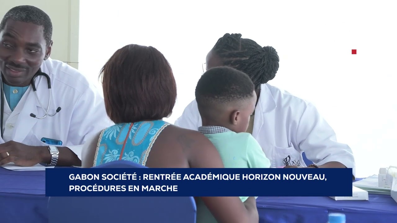 GABON SOCIÉTÉ   RENTRÉE ACADÉMIQUE HORIZON NOUVEAU,  PROCÉDURES EN MARCHE