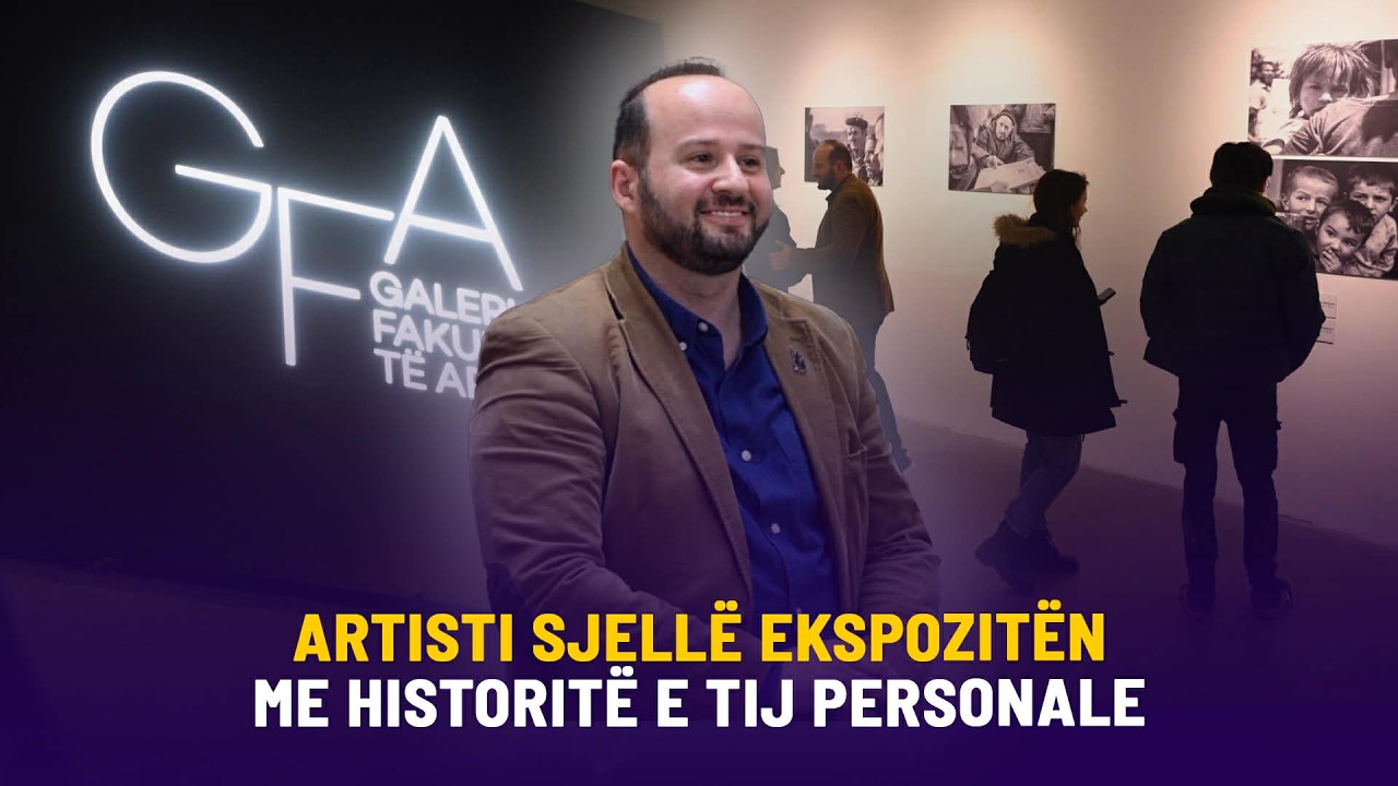 🔴 ARTISTI SJELLË EKSPOZITËN ME HISTORITË E TIJ PERSONALE / MOMENT