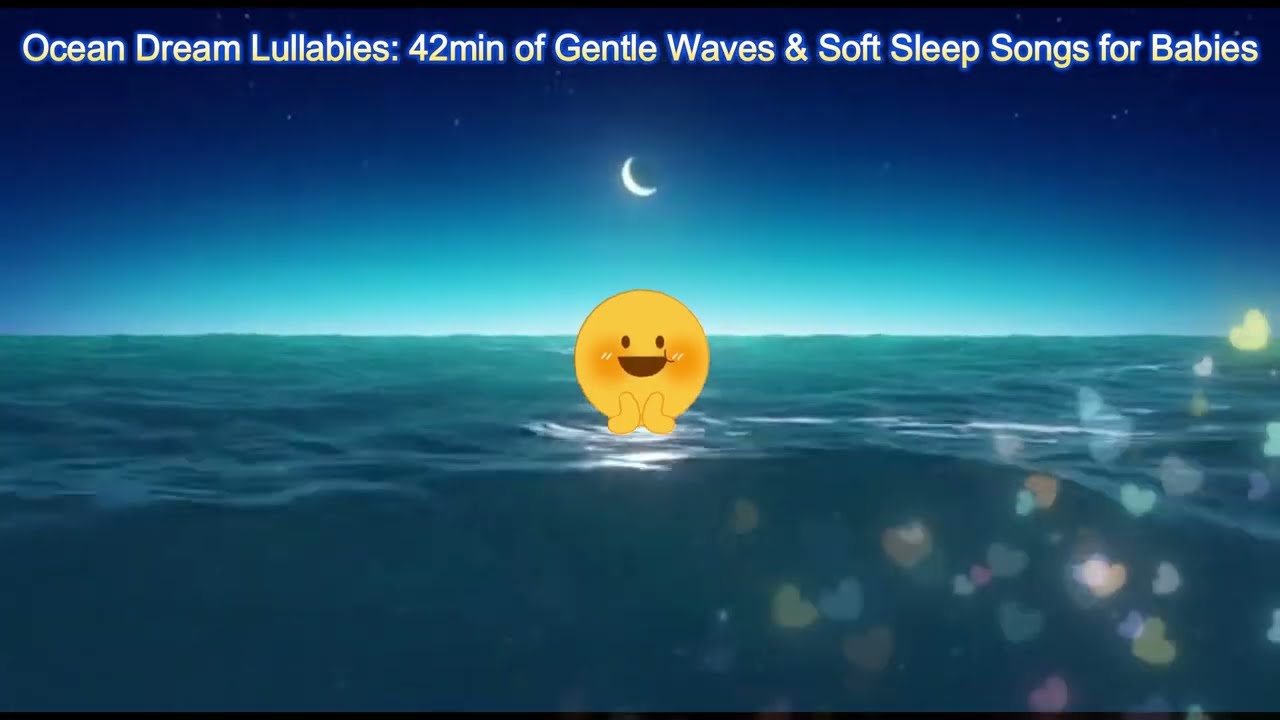🌊💤Ocean Dream Lullabies: 42min of Gentle Waves & Soft Sleep Songs for Babies