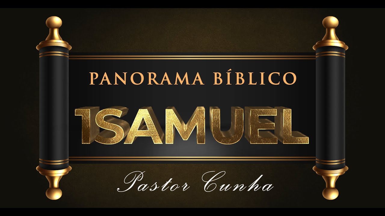 Panorama Bíblico de 1 Samuel - Pr. Cunha