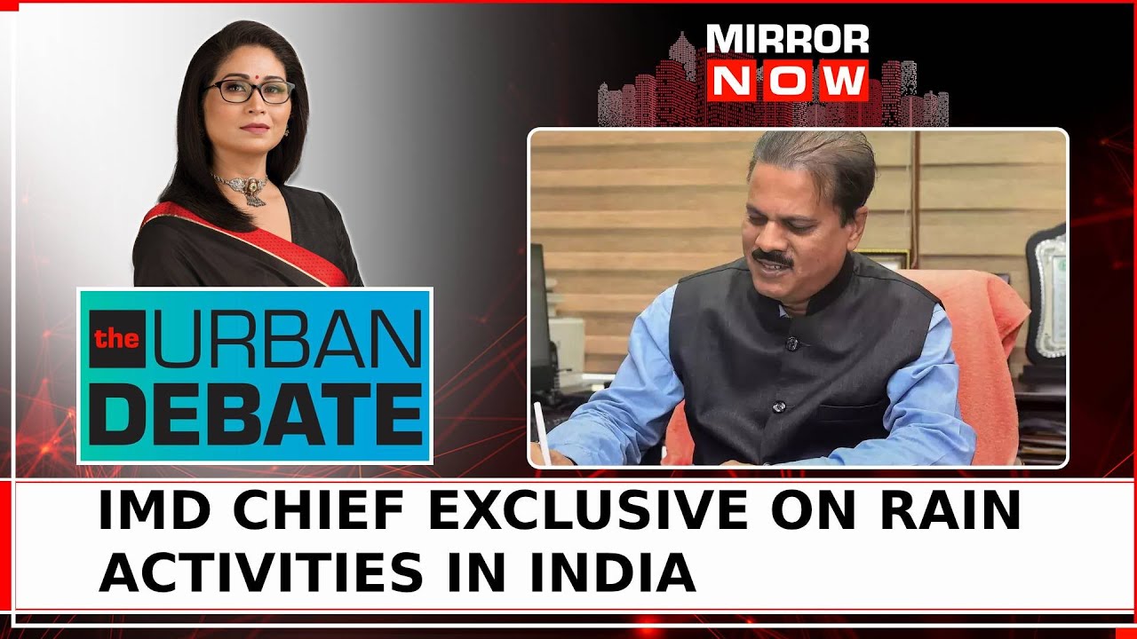 IMD Chief M Mohapatra Exclusive, Says 'Rains To Batter North East India Next' | The Urban Debate